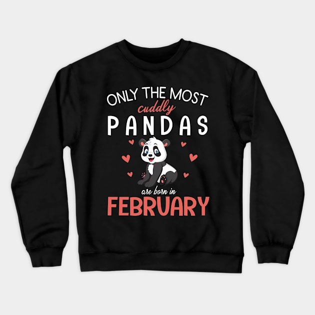 Only The Most Cuddly Pandas Are Born In February My Birthday Crewneck Sweatshirt by Cowan79